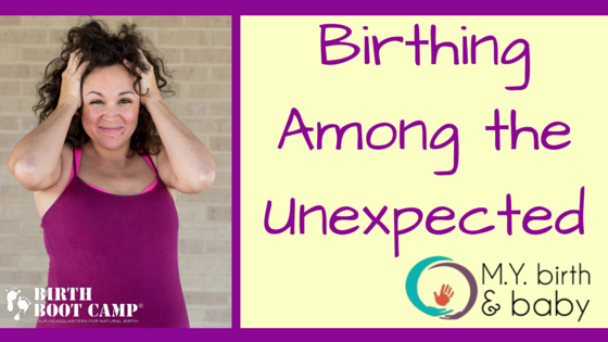 Birthing when the Unexpected Happens
